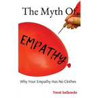 The Myth Of Empathy: Why Your Empathy Has No Clothes