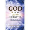 God, The Here, and the Hereafter: The Way to Heaven
