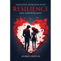 Navigating Separation with Resilience and Empowerment