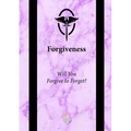 Forgiveness: Will You Forgive to Forget?