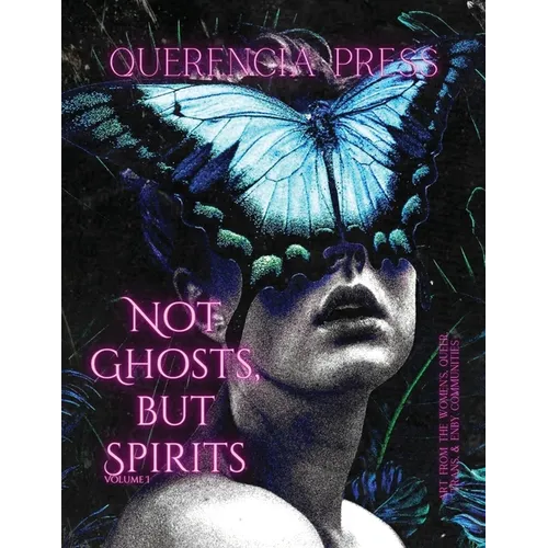 Not Ghosts, But Spirits I: art from the women's & lgbtqia+ communities