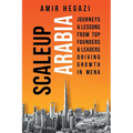 Scaleup Arabia: Journeys & Lessons from Top Founders & Leaders Driving Growth in MENA