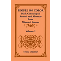 People of Color: Black Genealogical Records and Abstracts from Missouri Sources, Volume 2