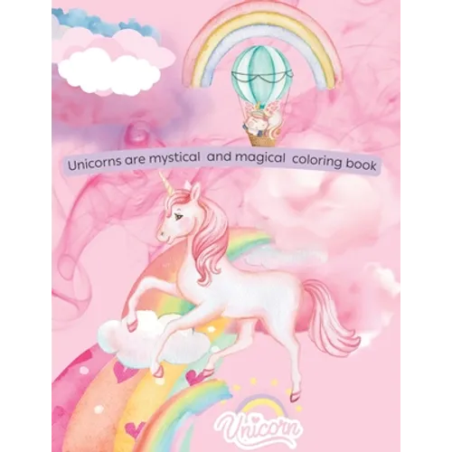 Unicorns: mystical and magical coloring book