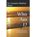 Who Am I?: Enquiry into self.. shekhropanishad