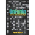 UnFunkt: Quiet the Noise. Ignite the Light.