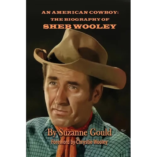 An American Cowboy: The Biography of Sheb Wooley