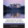 Agricultural Credit: Institutions and Issues