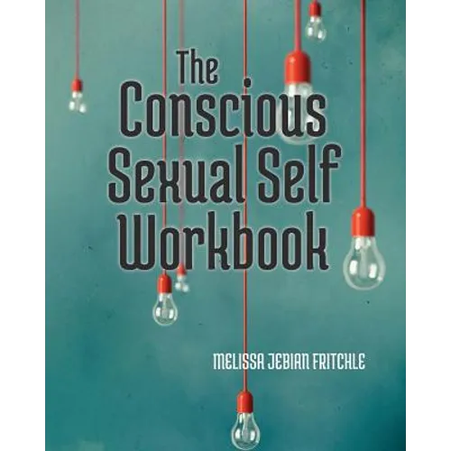 The Conscious Sexual Self Workbook