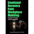 Emotional Recovery from Workplace Mobbing: A guide for targets and their supports