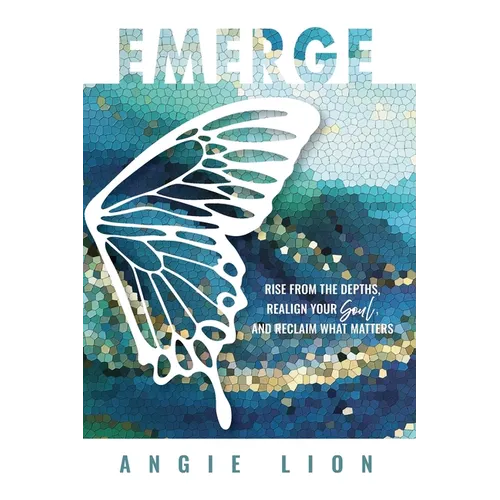Emerge: Rise From the Depths, Realign Your Soul, and Reclaim What Matters