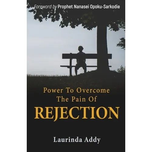 Power to Overcome the Pain of Rejection
