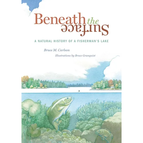 Beneath the Surface: A Natural History of a Fisherman's Lake