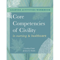 WORKBOOK for Core Competencies of Civility in Nursing & Healthcare