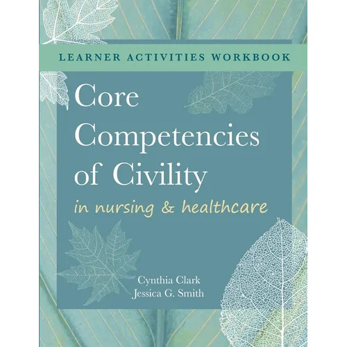 WORKBOOK for Core Competencies of Civility in Nursing & Healthcare