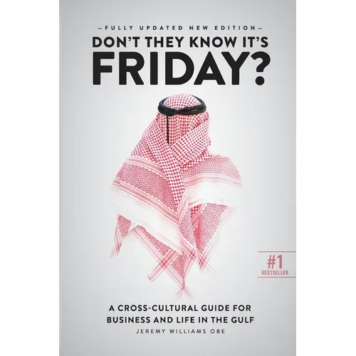 Don't They Know It's Friday: A Cross-Cultural Guide for Business and Live in the Gulf
