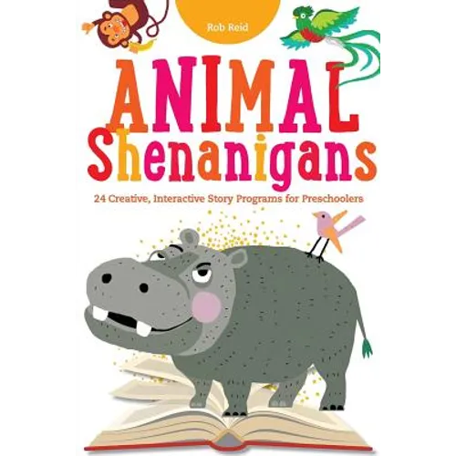 Animal Shenanigans: Twenty-four Creative, Interactive Story Programs for Preschoolers
