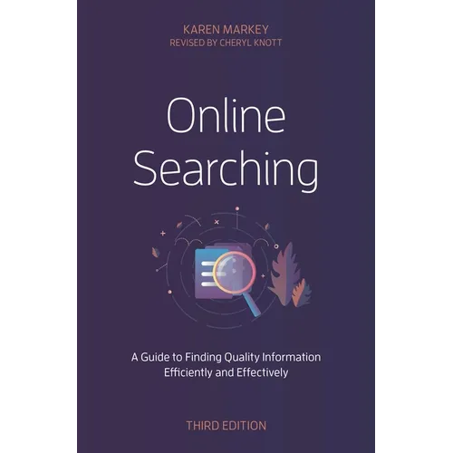 Online Searching: A Guide to Finding Quality Information Efficiently and Effectively