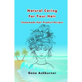 Natural Caring For Your Hair: Homemade Hair Product Recipes