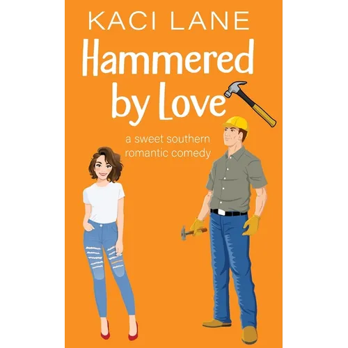 Hammered by Love: A Sweet Southern Romantic Comedy