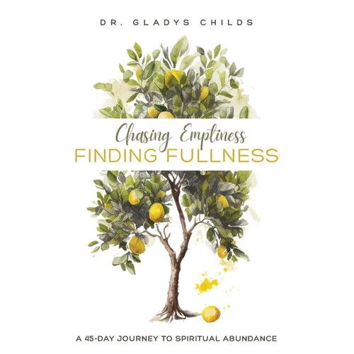 Chasing Emptiness, Finding Fullness: A 45-Day Journey to Spiritual Abundance