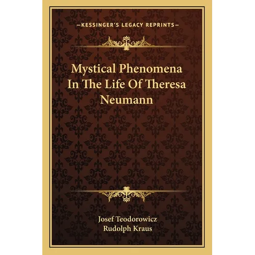 Mystical Phenomena In The Life Of Theresa Neumann