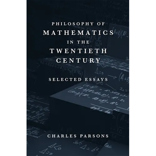 Philosophy of Mathematics in the Twentieth Century: Selected Essays