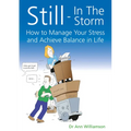 Still - In the Storm: How to Manage Your Stress and Achieve Balance in Life