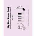 My First Piano Book: Learning The Musical Alphabet Through Stories Book One