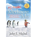 (No More) Mediocre Me: How Saying No to the Status Quo Will Propel You from Ordinary to Extraordinary
