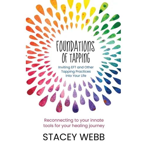 Foundations of Tapping: Inviting EFT and Other Tapping Practices into Your Life