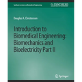 Introduction to Biomedical Engineering: Biomechanics and Bioelectricity - Part II