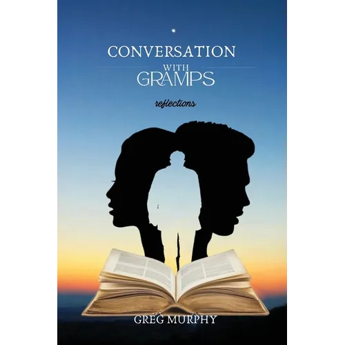 Conversation with Gramps: Reflections