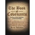 The Book of Covenants: The Story of God's Relentless Pursuit of Humanity