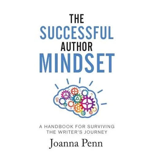 The Successful Author Mindset: A Handbook for Surviving the Writer's Journey
