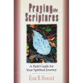 Praying the Scriptures: A Field Guide for Your Spiritual Journey