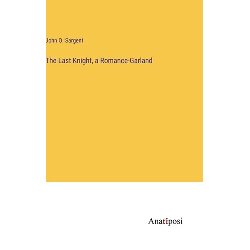 The Last Knight, a Romance-Garland