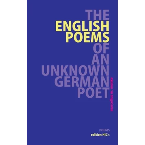 The English Poems of an Unknown German Poet: Poems