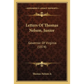 Letters Of Thomas Nelson, Junior: Governor Of Virginia (1874)