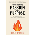Finding Your True Passion and Purpose