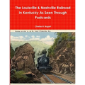 The L&N Railroad In Kentucky As Seen through Postcards