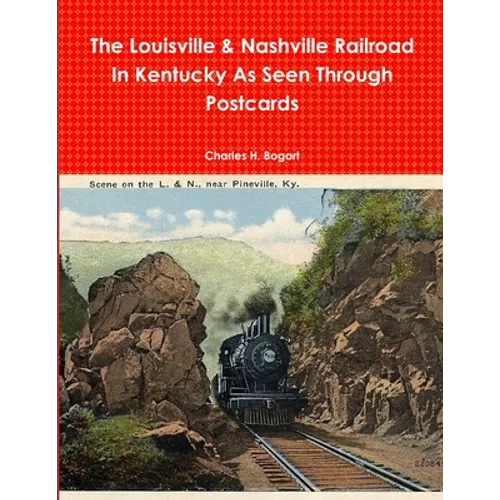 The L&N Railroad In Kentucky As Seen through Postcards