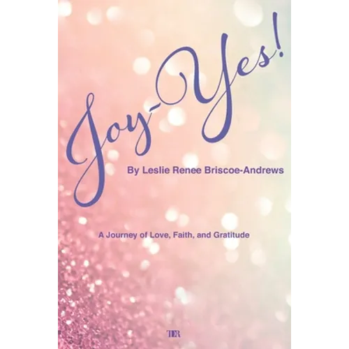 Joy-Yes!: a journey of love, faith, and gratitude