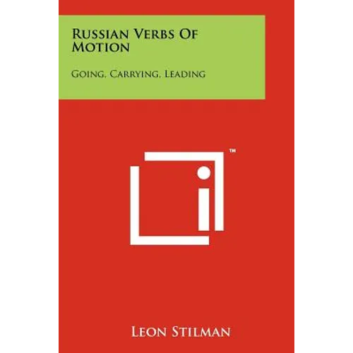 Russian Verbs Of Motion: Going, Carrying, Leading