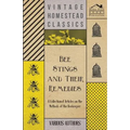 Bee Stings and Their Remedies - A Collection of Articles on the Methods of the Beekeeper