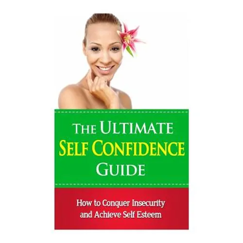 The Ultimate Self Confidence Guide