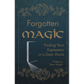 Forgotten Magic: Finding Your Expression in a Dark World