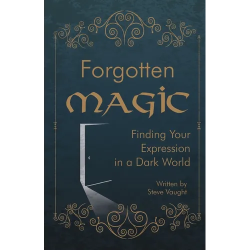 Forgotten Magic: Finding Your Expression in a Dark World