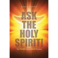 Ask the Holy Spirit!: The Power Source Jesus Provided