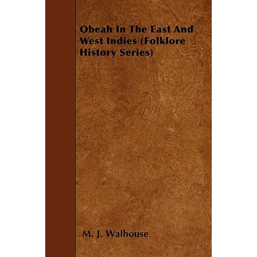 Obeah in the East and West Indies (Folklore History Series)